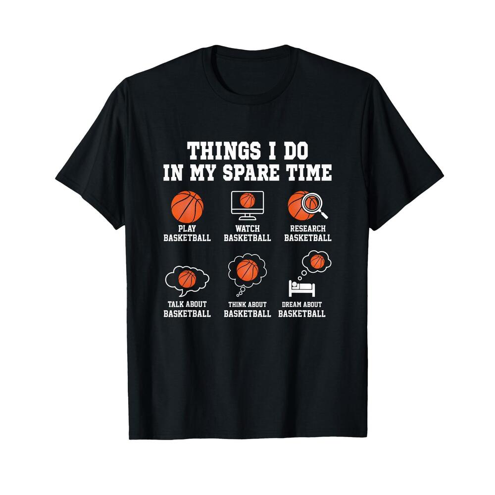 Things I Do In My Spare Time Funny Basketball Lover T-Shirt